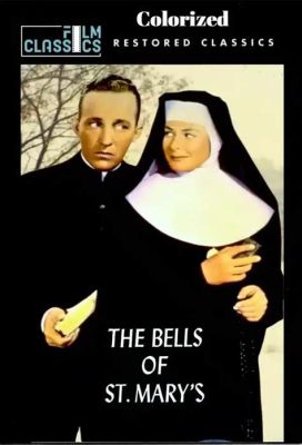  The Bells of St. Mary's!  A heartwarming tale of faith and romance amidst the challenges of a struggling school!